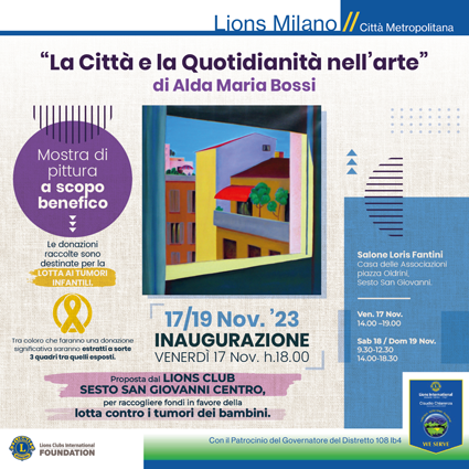 Sesto - Lions Club Sesto San Giovanni Centro organizza, il 17-18-19 Novembre 2023, la mostra della pittrice Alda Maria Bossi, dal titolo:” La Città e la Quotidianità nell’arte di Alda Maria Bossi “